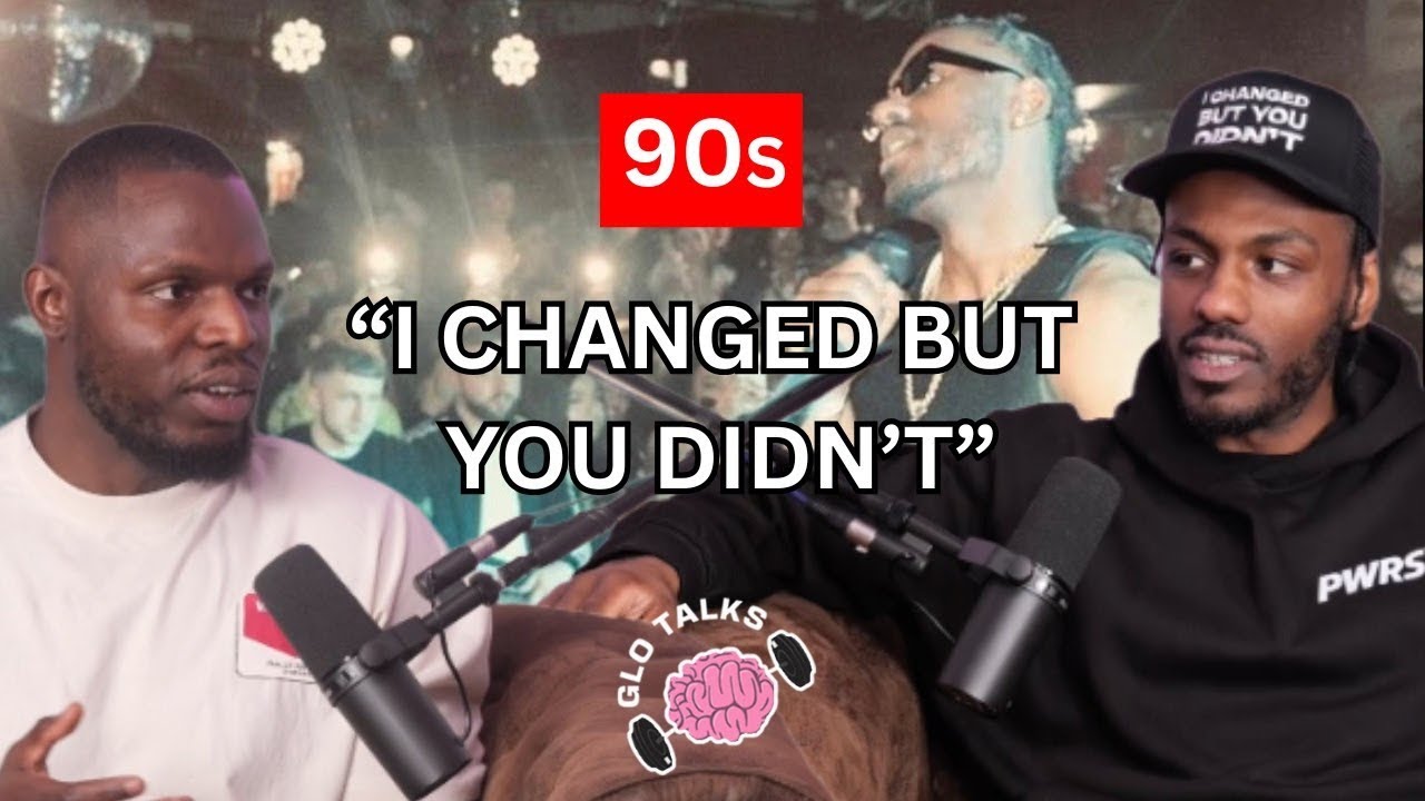 90s - I CHANGED BUT YOU DIDN’T [GloTalks Ep44]