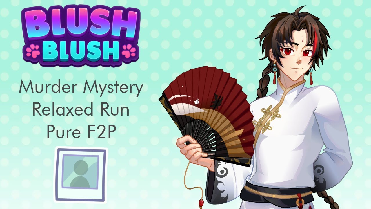 Blush Blush Murder Mystery 2025 (Xianyun) - Relaxed F2P run