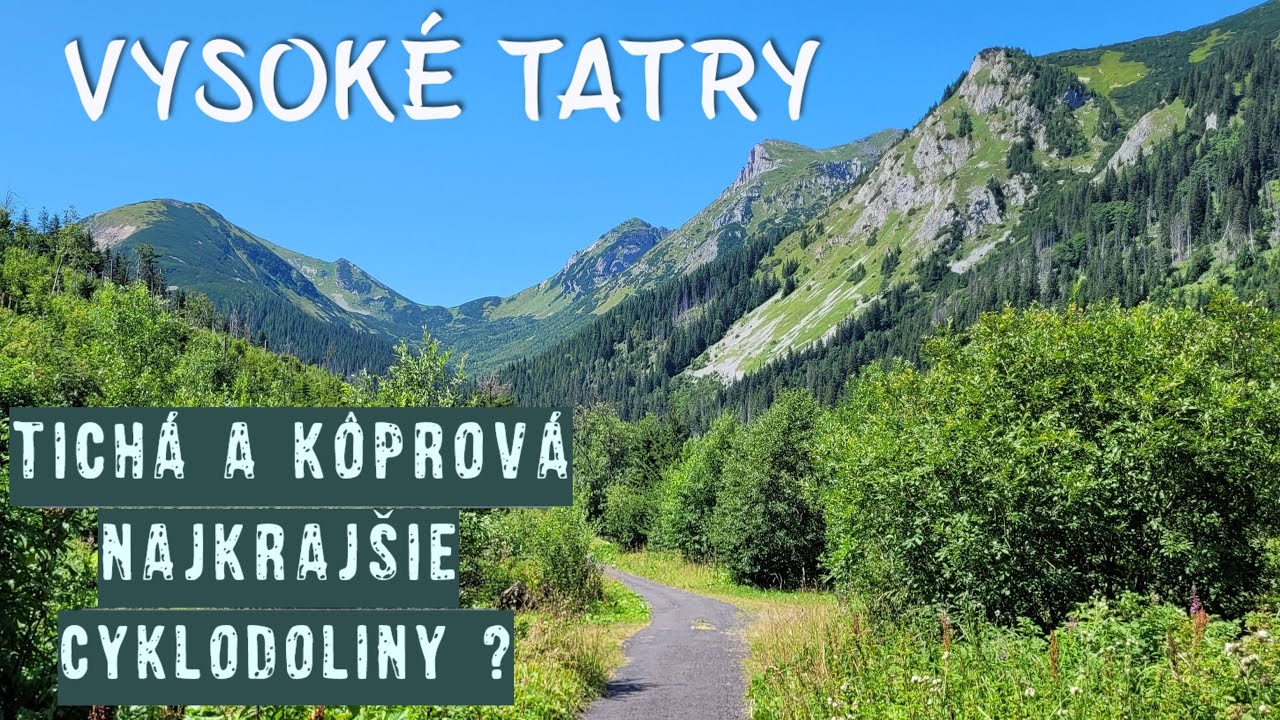 Tichá a Kôprová dolina, najkrajšie cyklo doliny v TATRÁCH ?