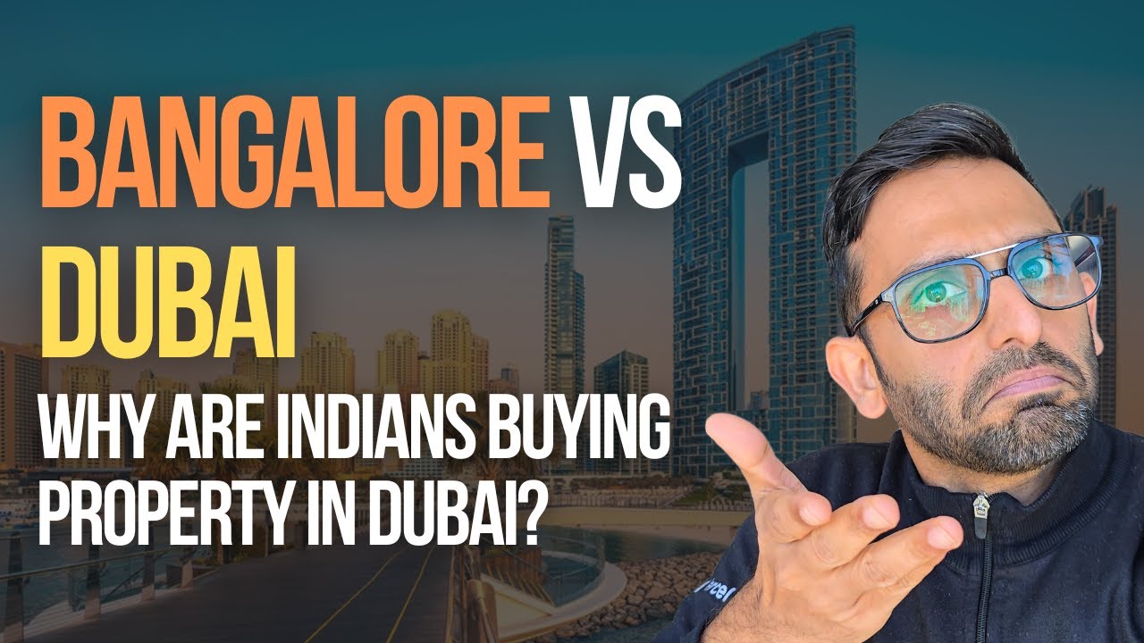 Why Are Indians Rushing to Buy Homes in Dubai? Bangalore Vs Dubai Real Estate
