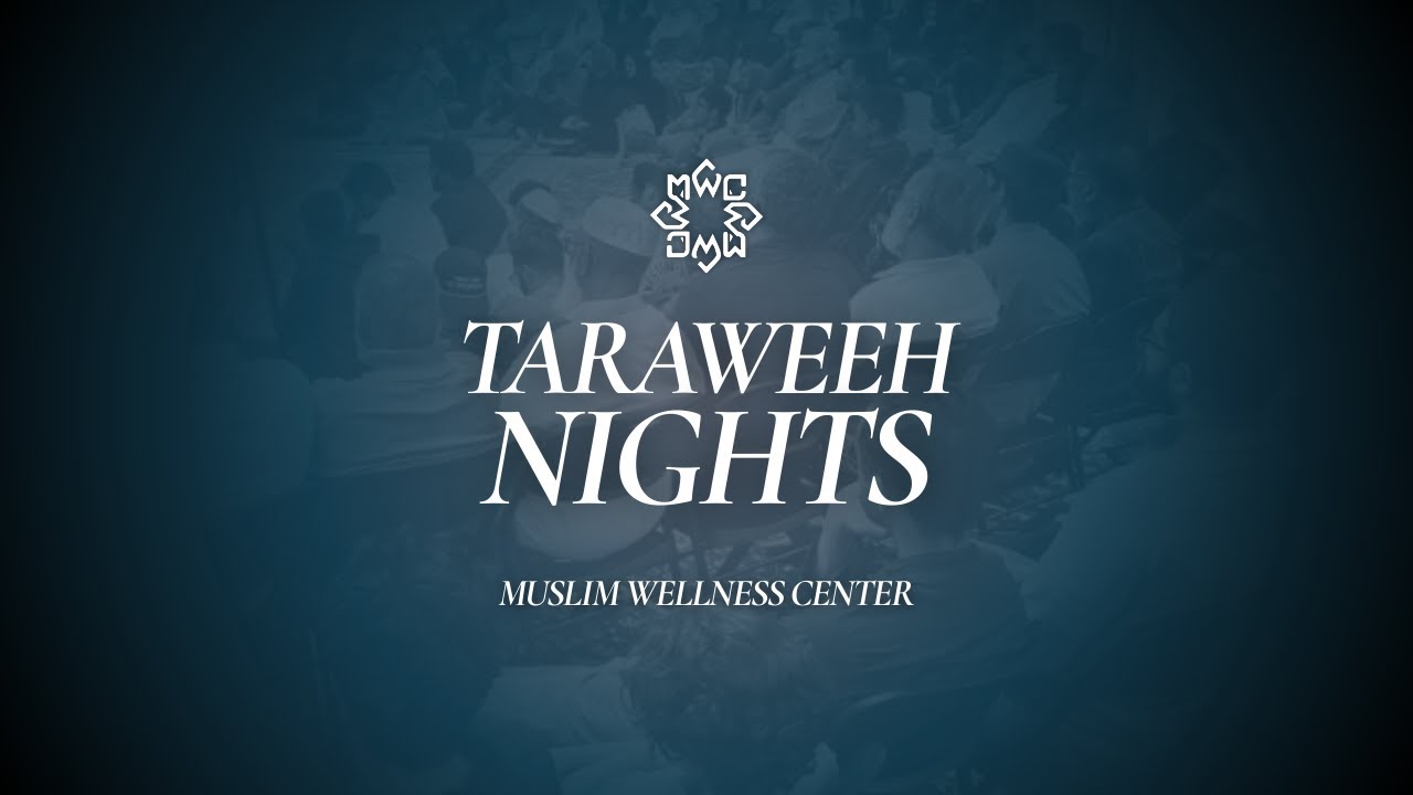 Live Taraweeh Prayers & Reflection | Muslim Wellness Center | Day 28