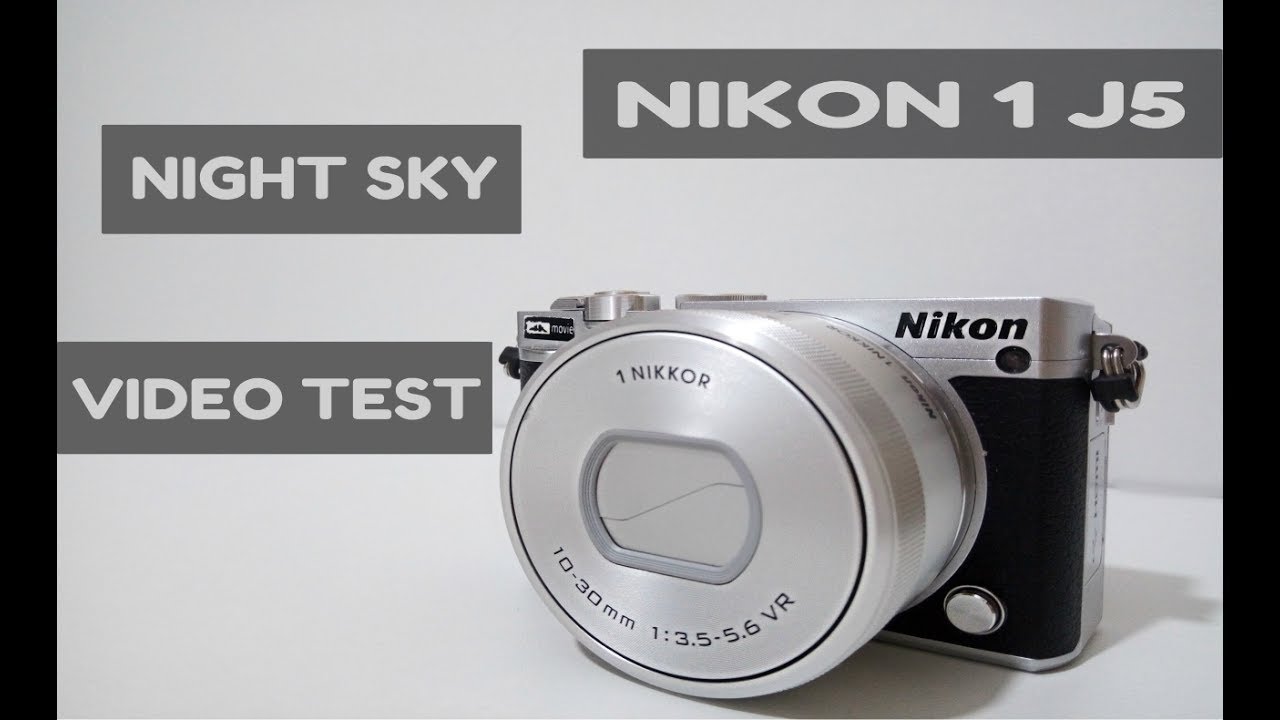 Nikon J5 Pictures,Video Test and Night Sky