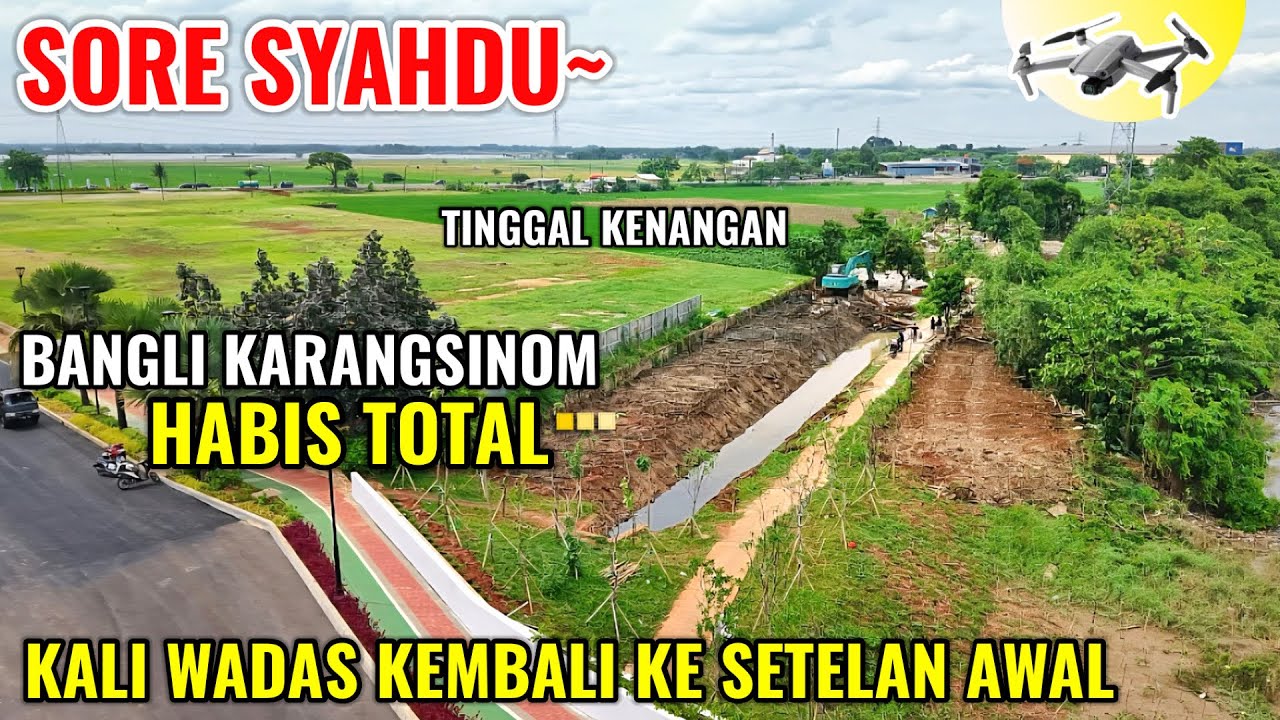SORE INI BANGLI KARANGSINOM HABIS TOTAL KINI TINGGAL KENANGAN. KALI WADAS DKEMBALIKAN KE STELAN AWAL