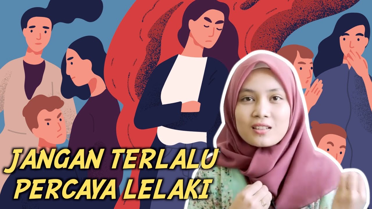Jangan Terlalu Percaya Lelaki