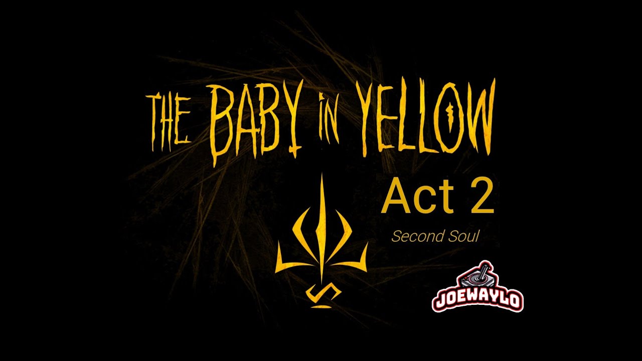 The Baby In Yellow - Act 2 - Second Soul