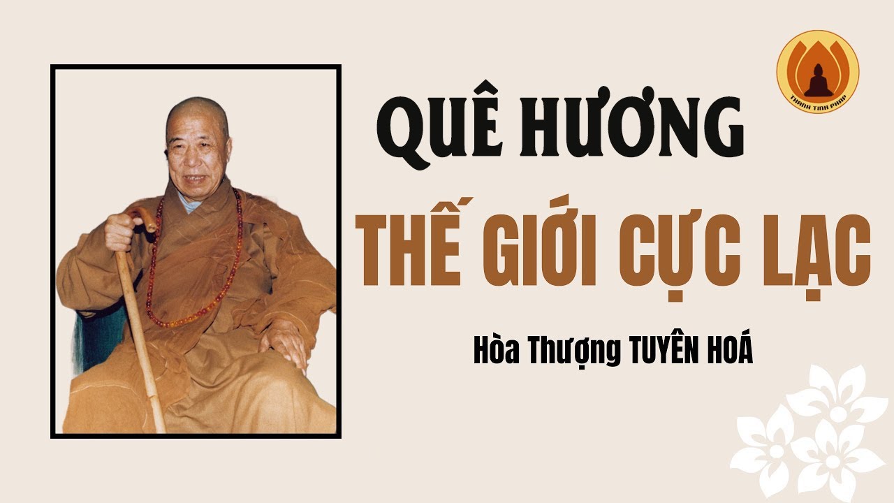 Quê Hương Cực Lạc - Bậc Chân Tu HT. Tuyên Hoá