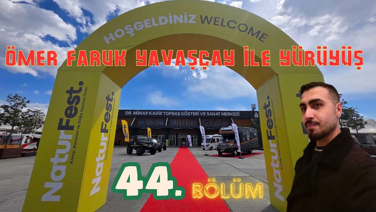 Ömer Faruk Yavaşçay İle Yürüyüş (44.BÖLÜM) NATURFEST (Kamp, Karavan ve Doğa Sporları Fuarı)