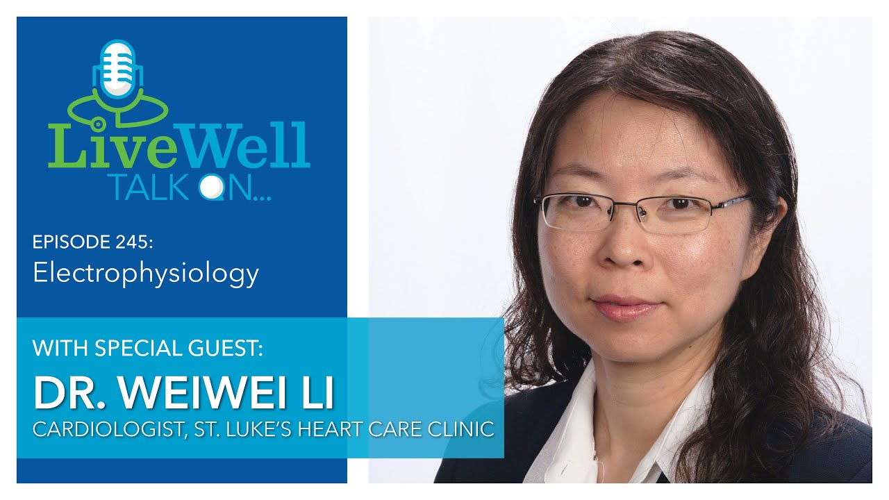 Ep. 245 - LiveWell Talk On...Electrophysiology (Dr. Weiwei Li)