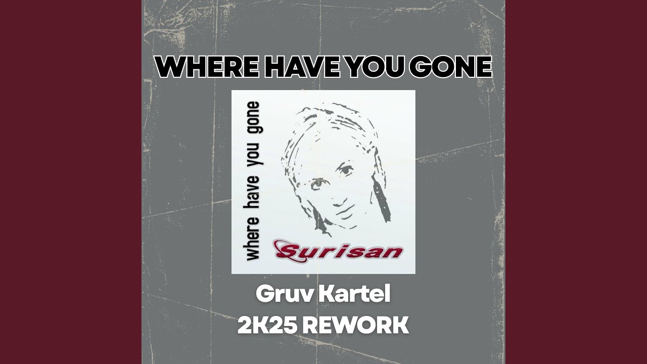 Where Have You Gone (Gruv Kartel 2K25 REWORK)