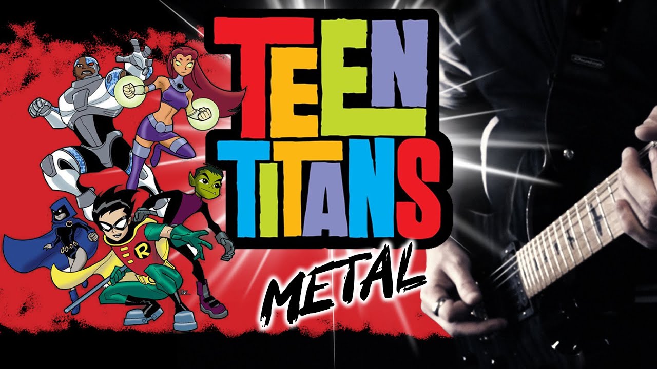 Teen Titans Theme (METAL Cover by BobMusic)