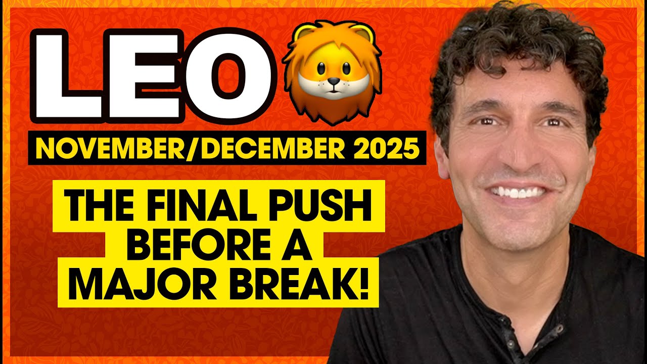 Leo: The Final Push Before a Major Break! &bull; November & December 2025 Monthly Tarot