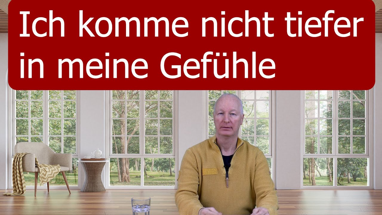 Ich komme nicht tiefer in meine Gefühle!