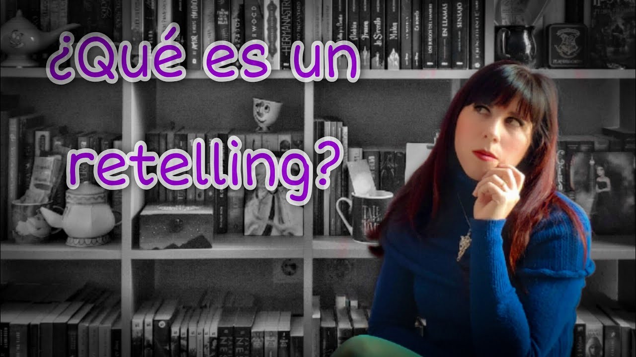 ¿Qué es un retelling?