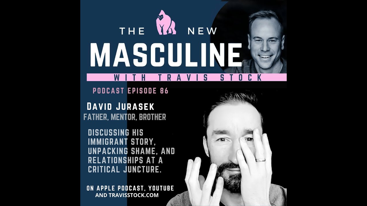 The New Masculine (Ep. 86) - David Jurasek
