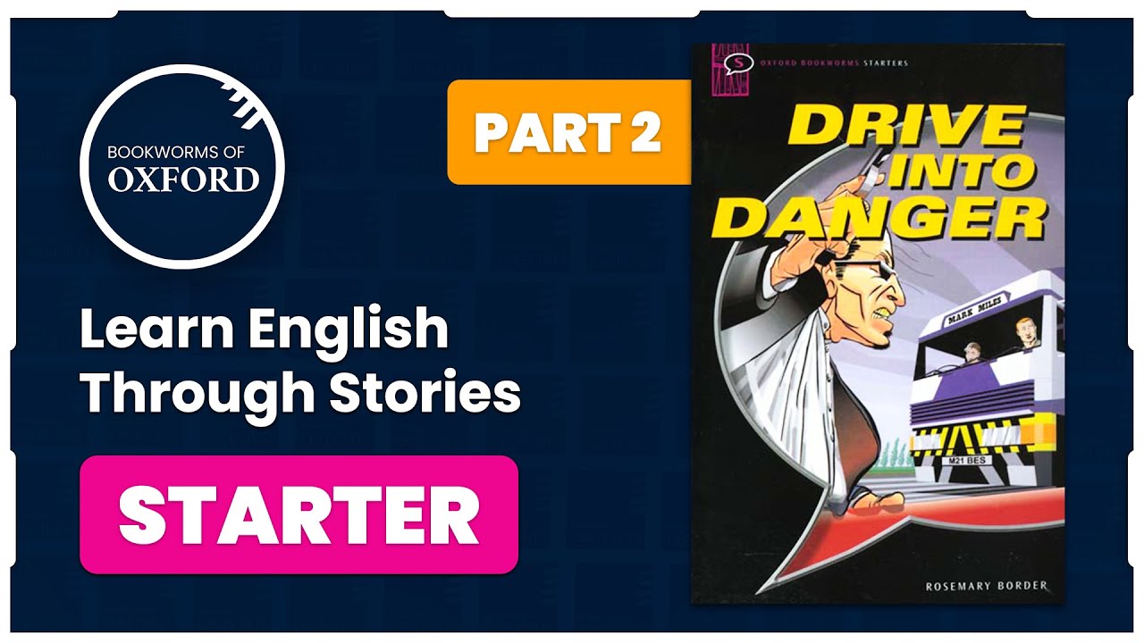 Drive into Danger • Oxford Bookworms Starter • PART 2 📚
