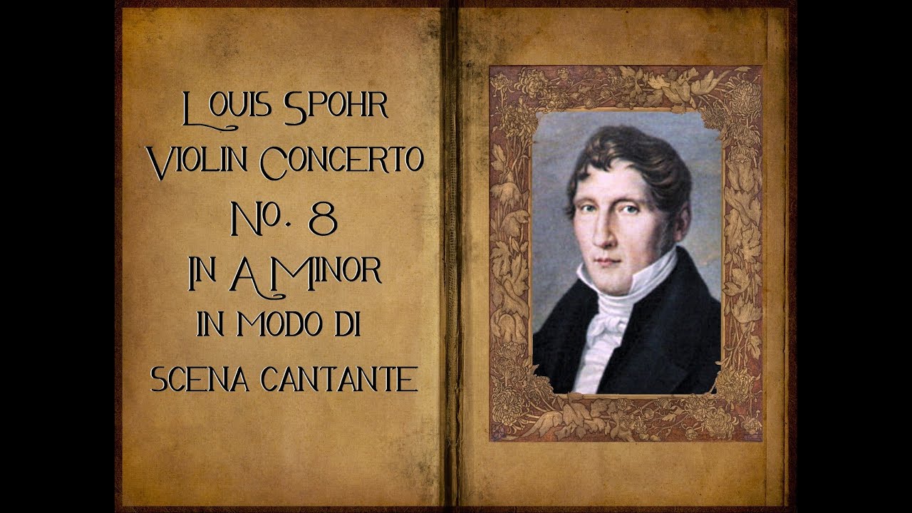 Spohr - Violin Concerto No. 8 In A Minor 'In modo di scena cantante'