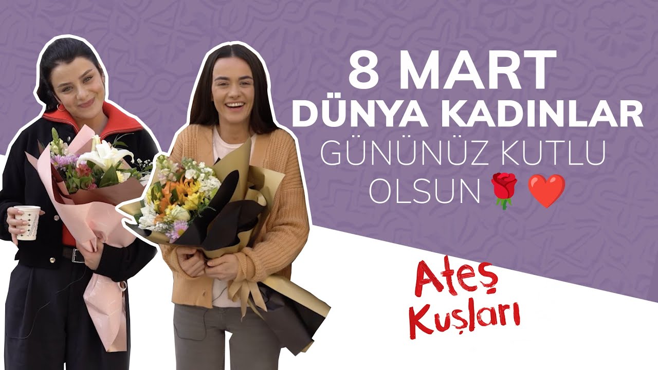 Ateş Kuşları Setinde 8 Mart Dünya Kadınlar Günü'nü Kutladık! 🌹❤️