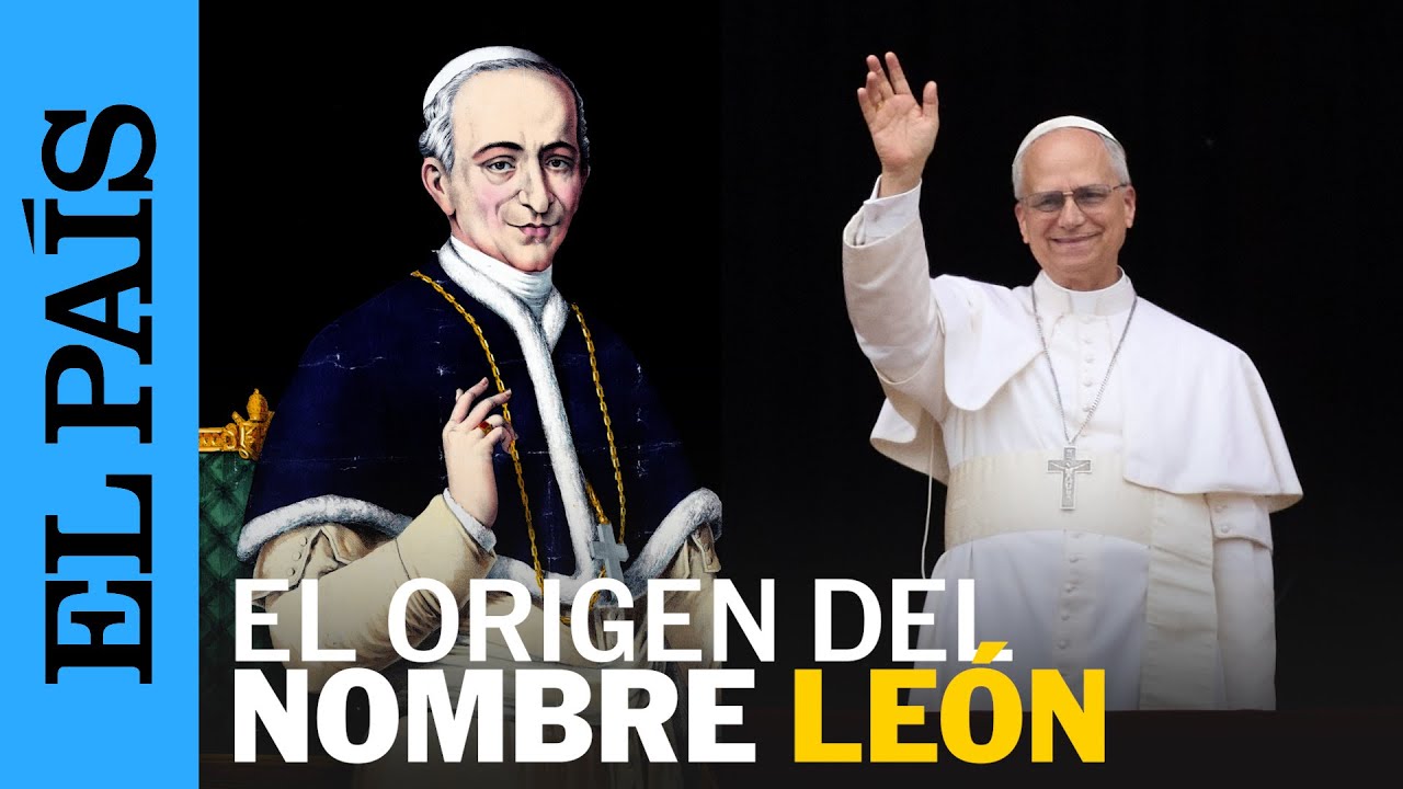 PAPA | ¿Por qué eligió llamarse León XIV? | EL PAÍS