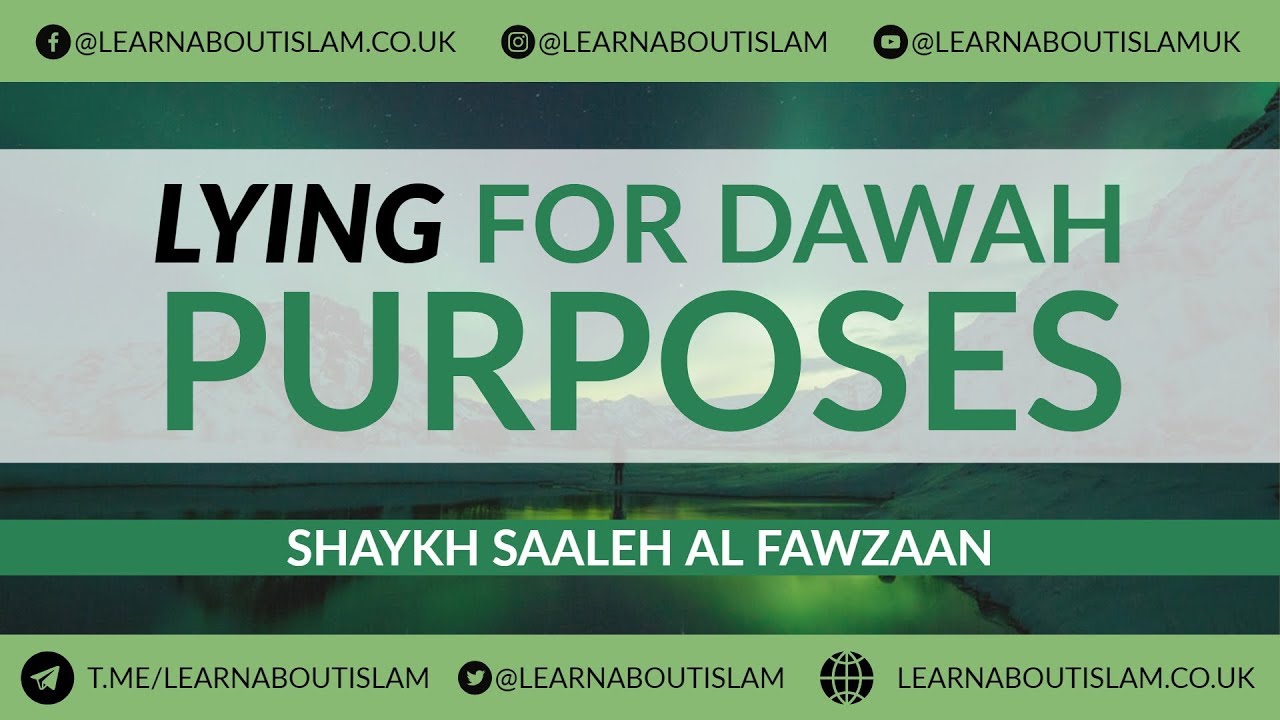 Lying for the Purpose of Calling to Allah - Shaykh Saaleh al Fawzān
