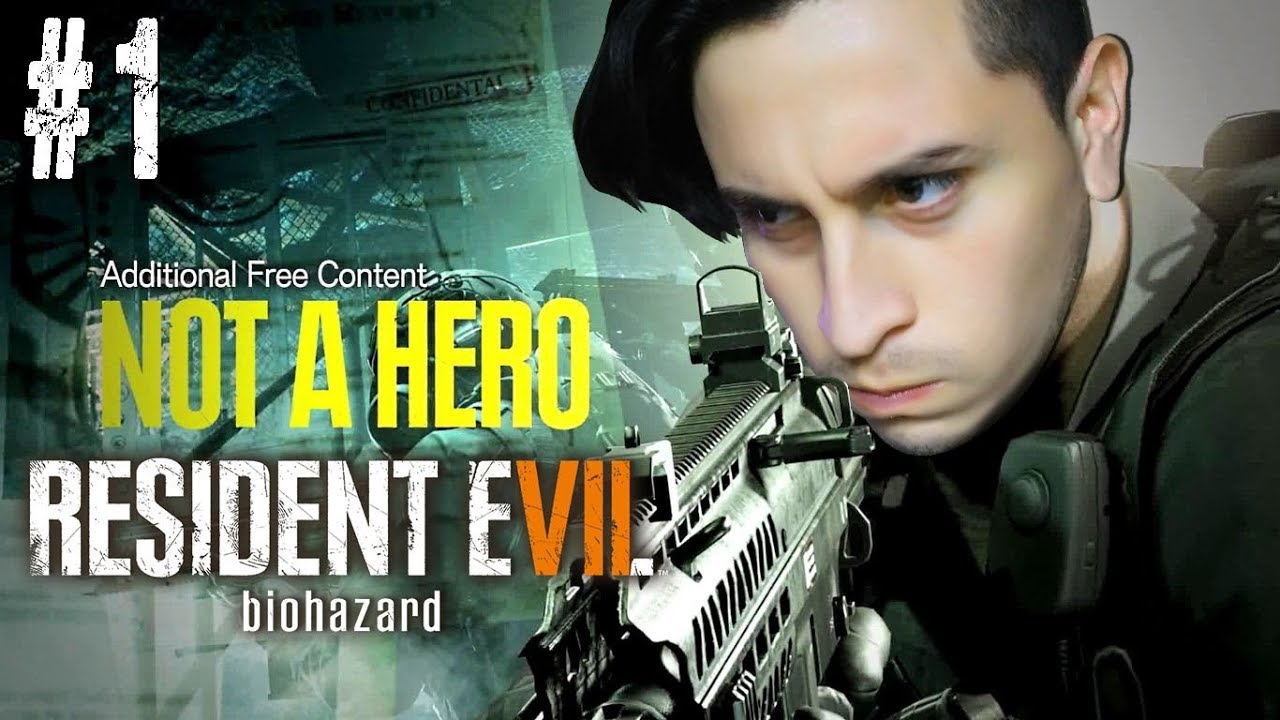 LA ESPERA TERMINO!! - NOT A HERO/RESIDENT EVIL 7 | #1