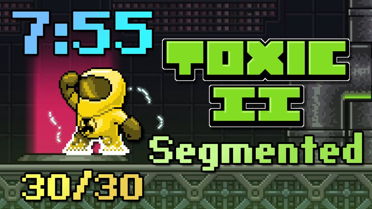 Toxic 2 Segmented Speedrun (7:55) - 30/30 World Records!
