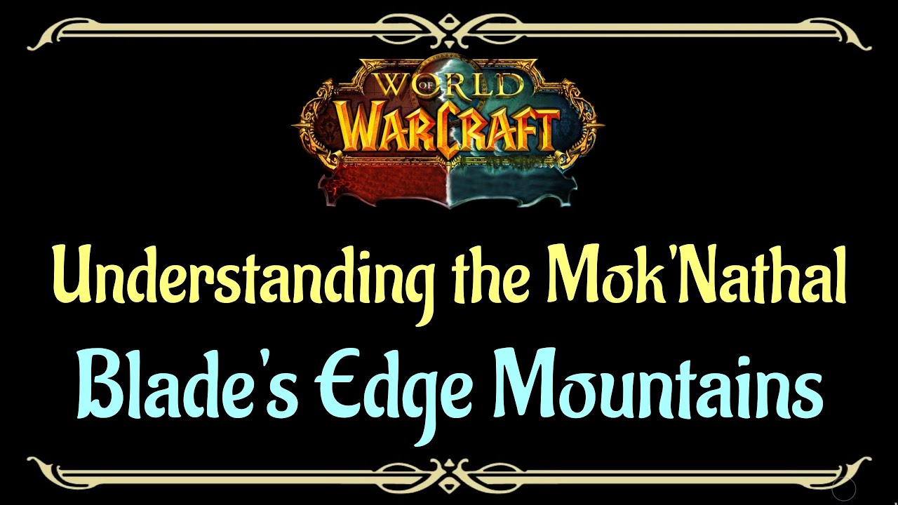 Let's Play - Everyquest - WoW - Blade's Edge Mountains - Understanding the Mok'Nathal
