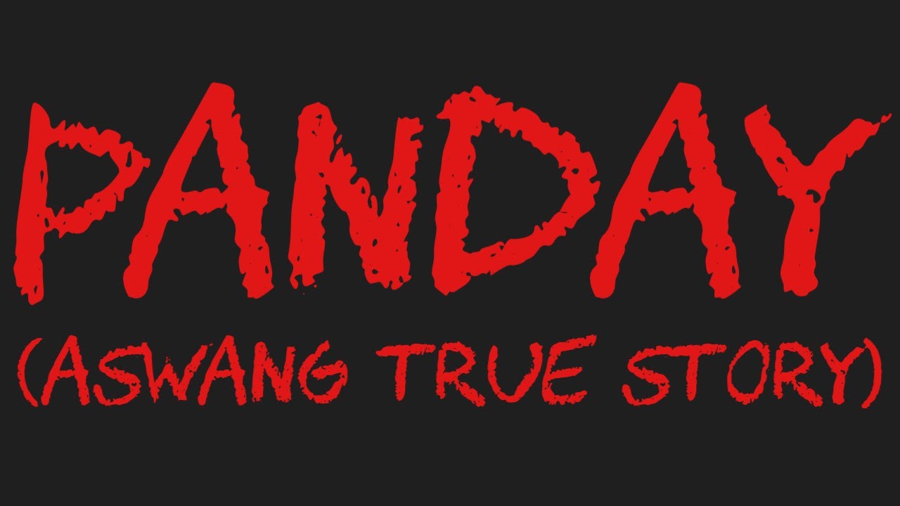 PANDAY (Aswang True Story)