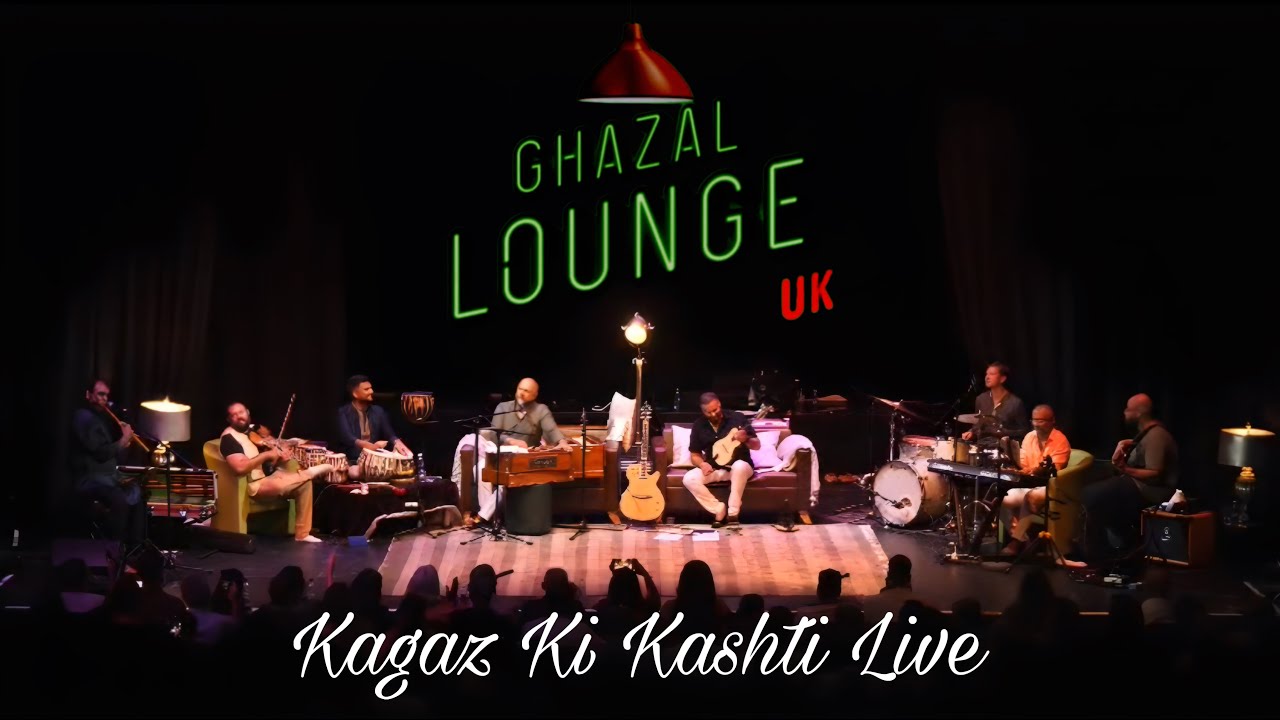 Ghazal Lounge UK - Kagaz Ki Kashti (Ye Daulat Bhi Le Lo)