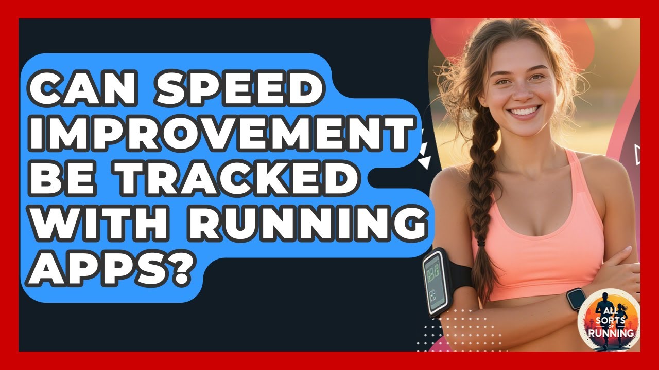 Can Speed Improvement Be Tracked With Running Apps? - All Sorts Of Running
