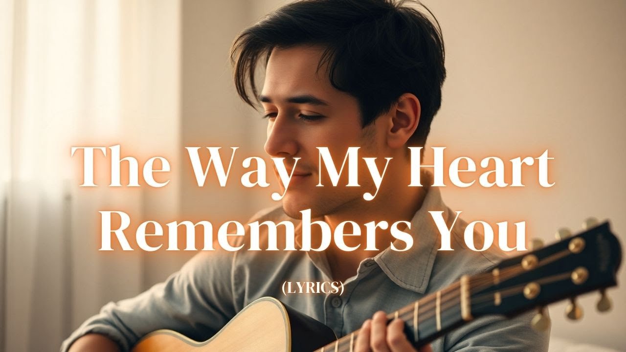 The Way My Heart Remembers You | Romantic Soft Adult-Contemporary Love Ballad