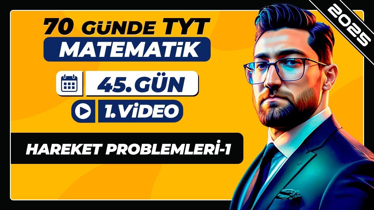 Hareket Problemleri-1 | 45.Gün - 1.Video | 70 Günde TYT Matematik Kampı | 2025