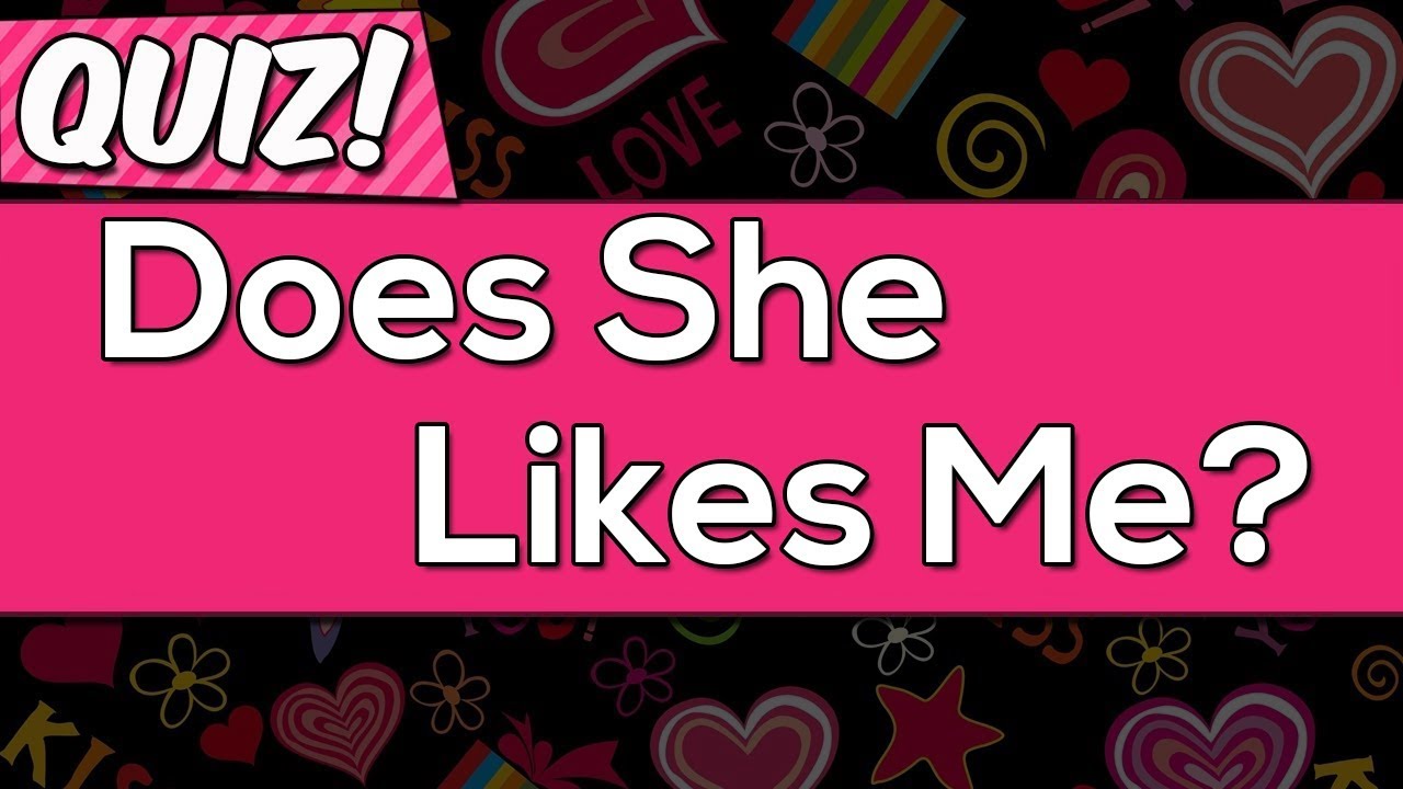 Does She Likes Me ? Love Test | YesNo Quizzes