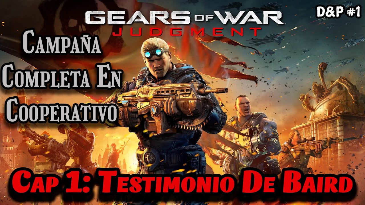 GEARS OF WAR: JUDGMENT!! En COOPERATIVO!! Campaña COMPLETA Cap 1: El Testimonio De Baird | DeKuja