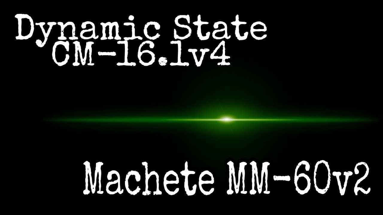 Прослушивание Dynamic State CM-16.1v4 и Machete MM-60v2