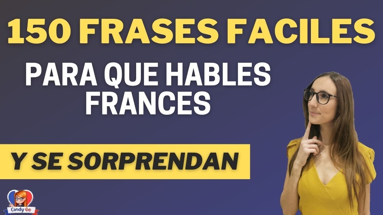 150 FRASES FACILES EN FRANCES PARA QUE HABLES SIN TEMOR Curso Completo de Francés