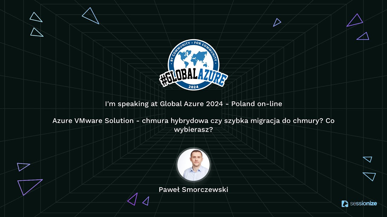 Azure VMware Solution - chmura hybrydowa czy szybka migracja do chmury? - Paweł Smorczewski [PL]