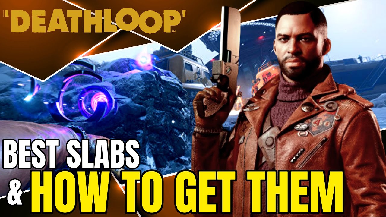 BEST SLABS In Deathloop And How To Get Them!