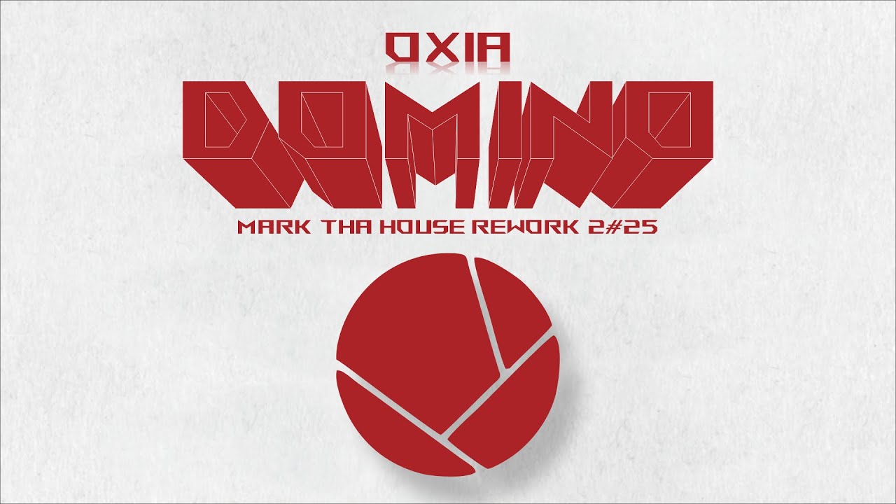 OXIA - DOMINO [MARK THA HOUSE REWORK 2#25]