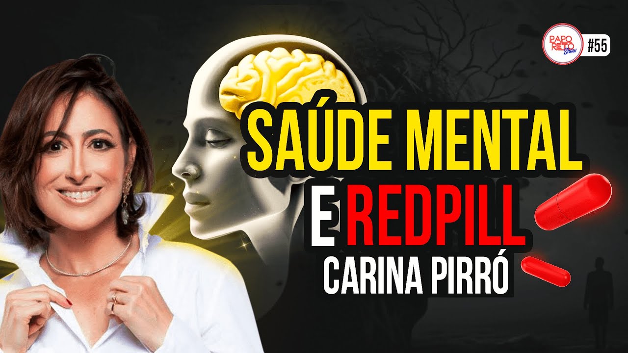SAÚDE MENTAL E REDPILL | CARINA PIRRÓ | #55