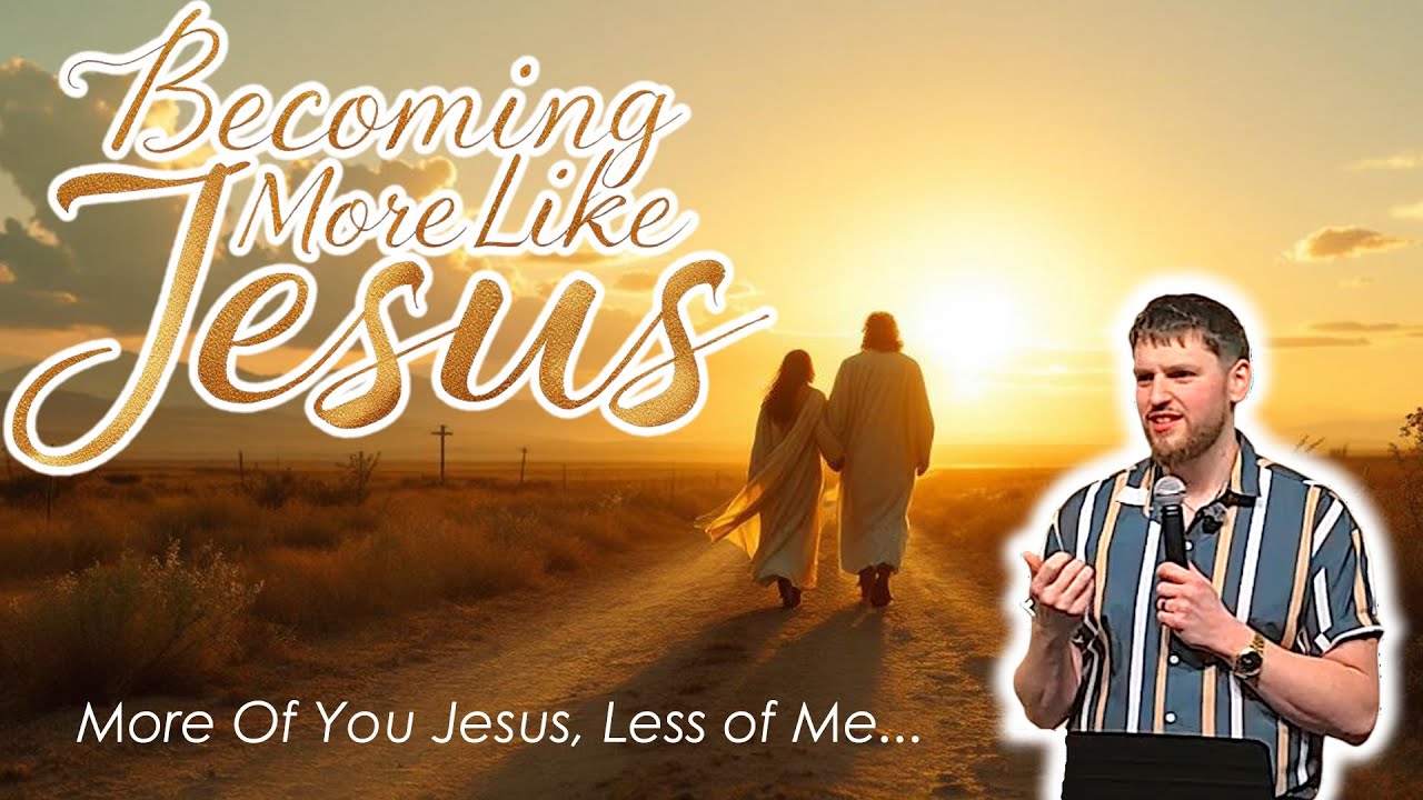 Becoming More Like Jesus | “He Must Increase, I Must Decrease”