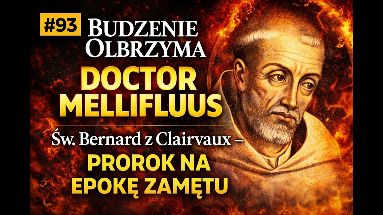 #93  Budzenie Olbrzyma  - Doctor Mellifluus Bernard z Clairvaux prorok na epok zamętu