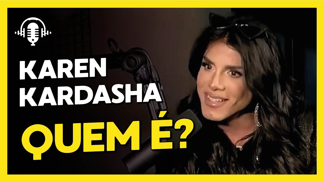 COMO SURGIU KAREN KARDASHA? | KAREN KARDASHA - TICARACATICAST