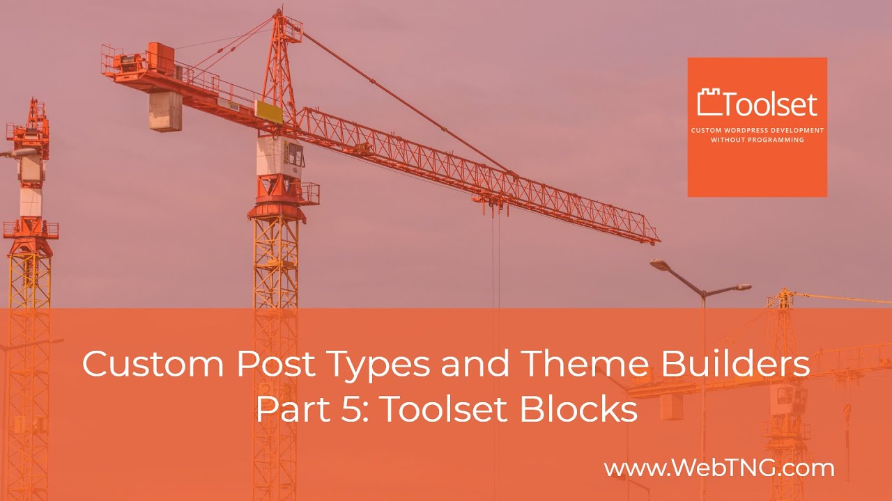 Custom Post Types and Theme Builders &ndash; Part 5 Toolset Blocks