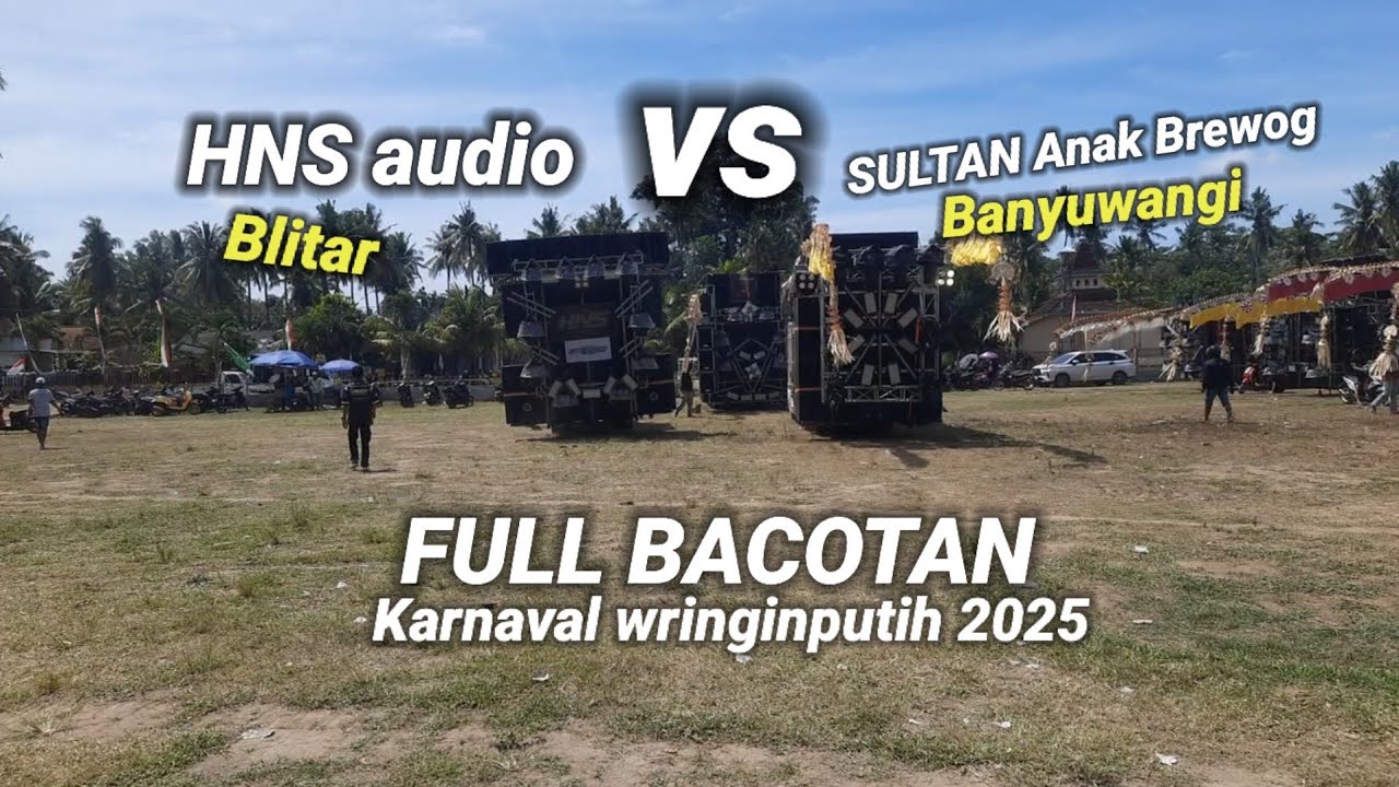 Battle Sound HNS audio Blitar vs SULTAN  ANAK BREWOG , Karnaval Wringinputih 2025