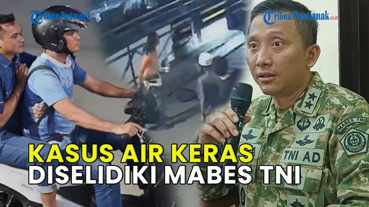UPDATE❗ KASUS AIR KERAS ANDRIE YUNUS DISELIDIKI MABES TNI, PELAKU DIDUGA BERSIHKAN BUKTI