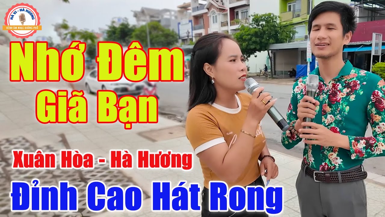 Nhớ Đ&ecirc;m Gi&atilde; Bạn - Đỉnh Cao Song Ca Khiến Cả Khu Phố Ngả Mũ Th&aacute;n Phục | Xu&acirc;n H&ograve;a ft H&agrave; Hương