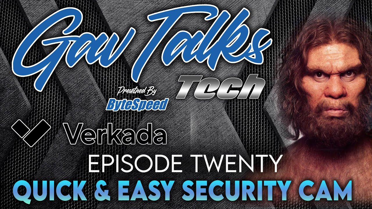 GavTalks Tech #20: Verkada Camera Demo: So Easy a Salesmen Could Do it!