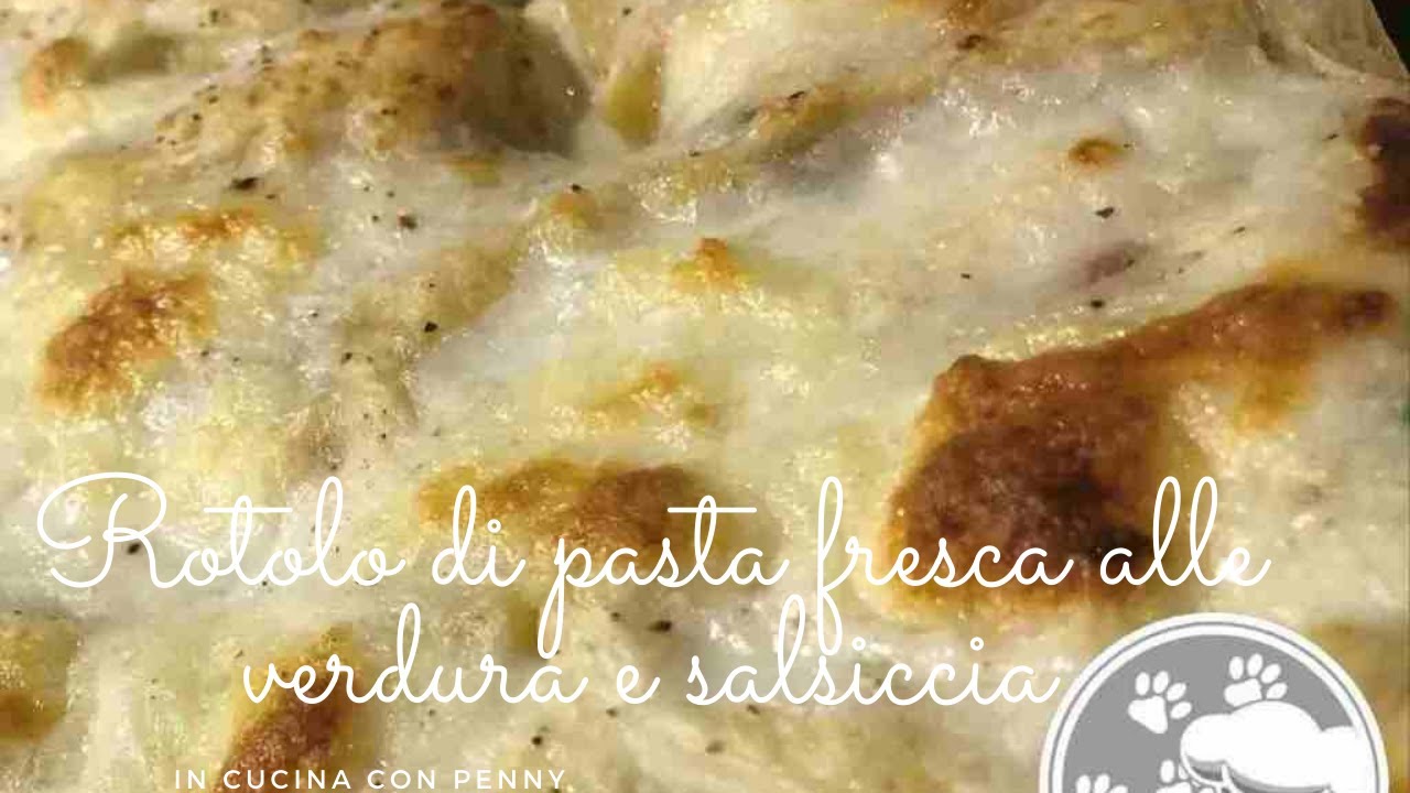 Rotolo di pasta fresca alle verdura e salsiccia