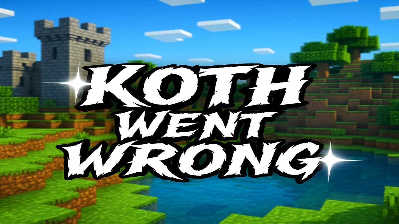 Koth war went wrong