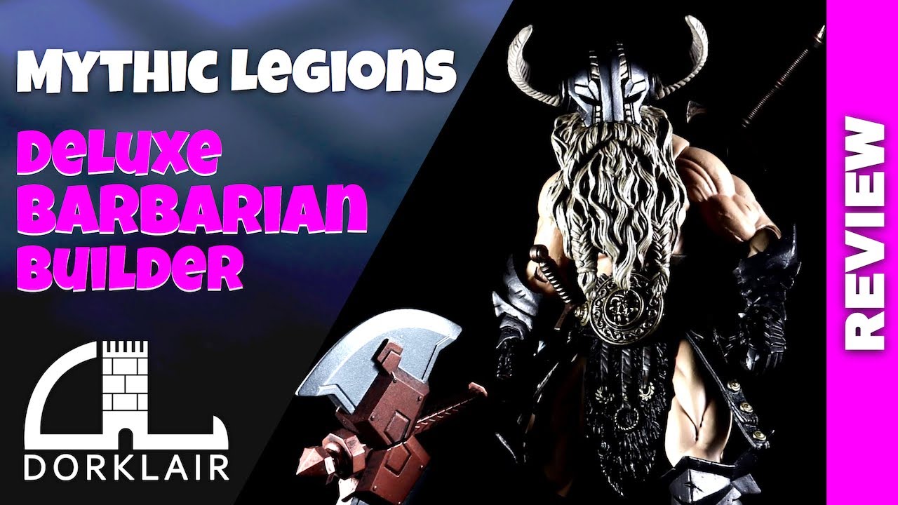 REINFORCEMENTS! Mythic Legions Barbarian Builder Deluxe - DorkLair Review